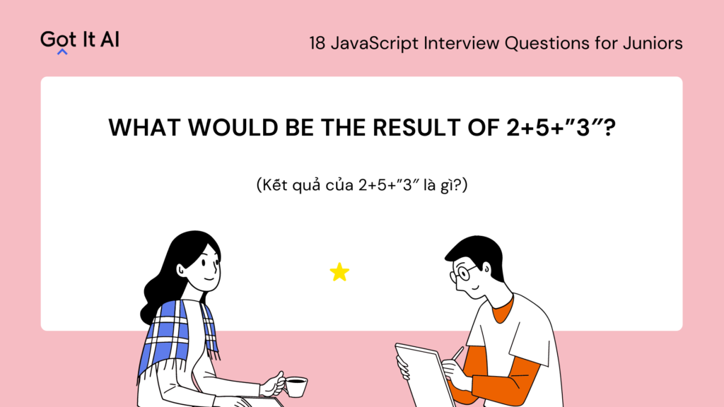 Kết quả của 2+5+”3″ - 18 câu hỏi phỏng vấn JavaScript cho Juniors