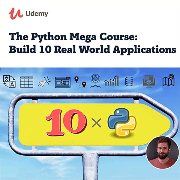 "The Python Mega Course: Build 10 Real World Applications"